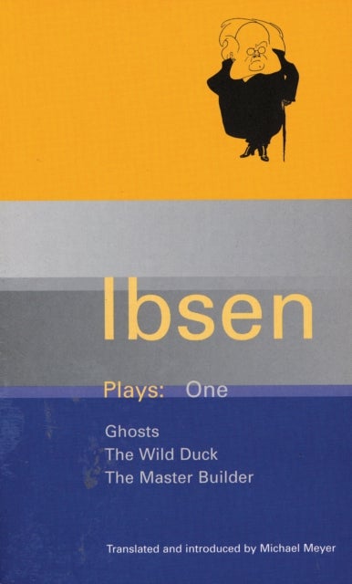 Ibsen Plays: 1 - Ghosts; The Wild Duck; The Master Builder