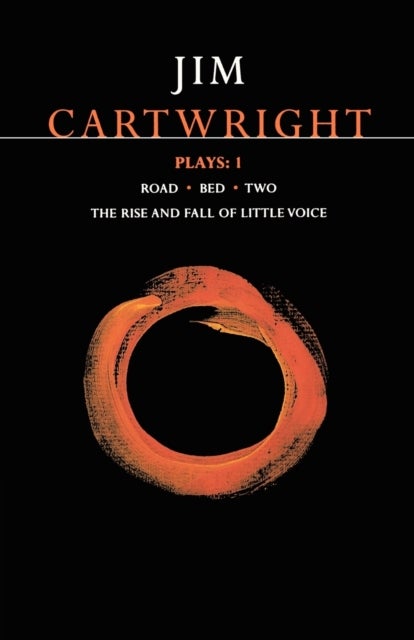 Cartwright Plays 1 - Road; Bed; Two; The Rise and Fall of Little Voice