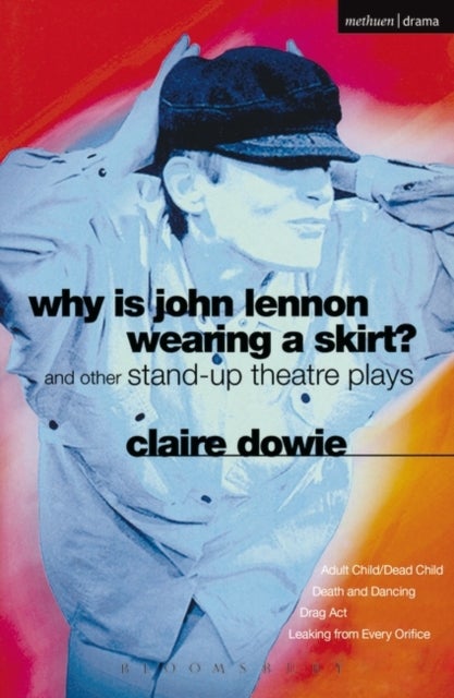 Why Is John Lennon Wearing a Skirt? - and Other Stand-up Theatre Plays
