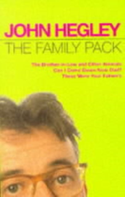 The Family Pack - "Brother-in-law and Other Animals", "Can I Come Down Now Dad?", "These Were Your Father's"