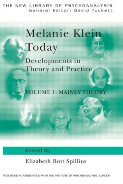 Melanie Klein Today, Volume 1: Mainly Theory - Developments in Theory and Practice