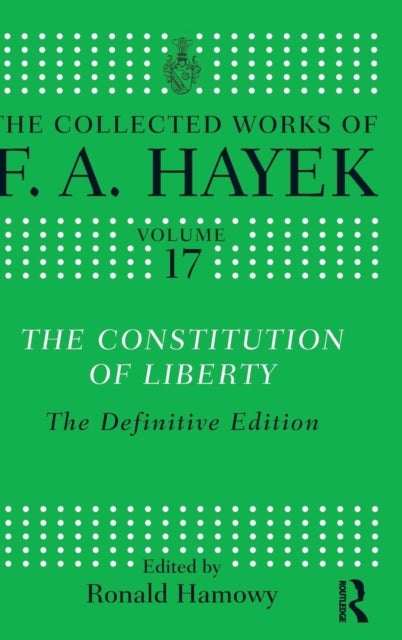 The Constitution of Liberty - The Definitive Edition