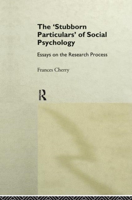 Stubborn Particulars of Social Psychology - Essays on the Research Process