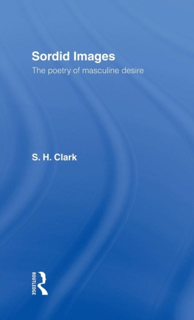 Sordid Images - The Poetry of Masculine Desire