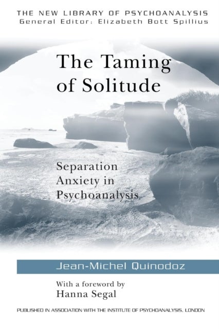 The Taming of Solitude - Separation Anxiety in Psychoanalysis
