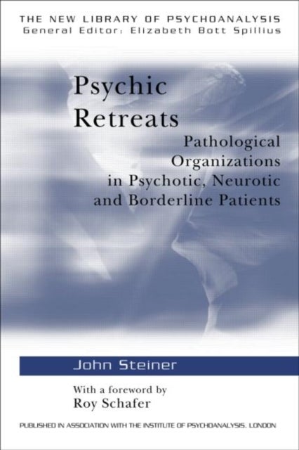 Psychic Retreats - Pathological Organizations in Psychotic, Neurotic and Borderline Patients