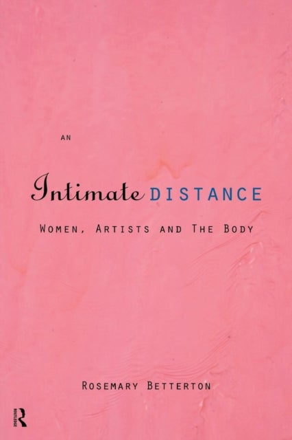 An Intimate Distance - Women, Artists and the Body