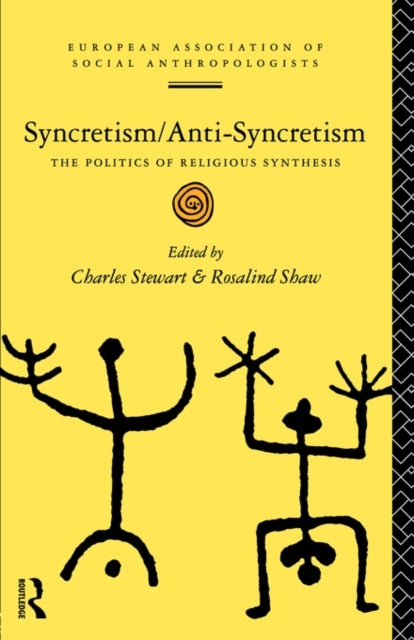 Syncretism/Anti-Syncretism - The Politics of Religious Synthesis