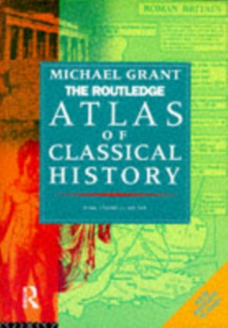 The Routledge Atlas of Classical History - From 1700 BC to AD 565