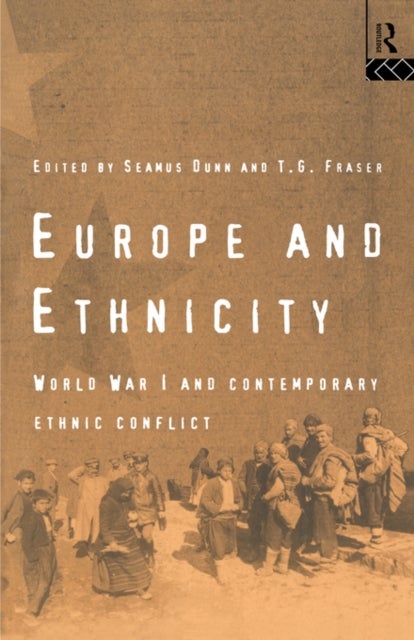 Europe and Ethnicity - The First World War and Contemporary Ethnic Conflict