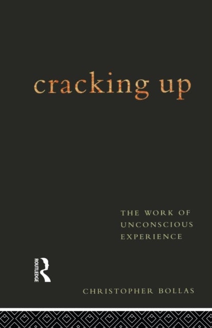 Cracking Up - The Work of Unconscious Experience