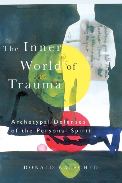 The Inner World of Trauma - Archetypal Defences of the Personal Spirit