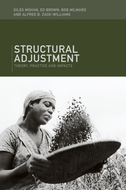 Structural Adjustment - Theory, Practice and Impacts