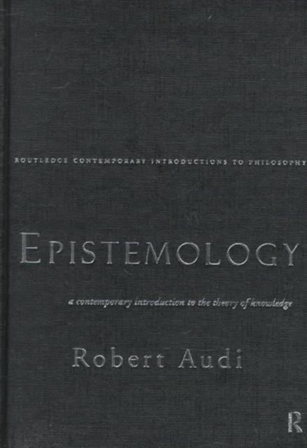 Epistemology - A Contemporary Introduction to the Theory of Knowledge