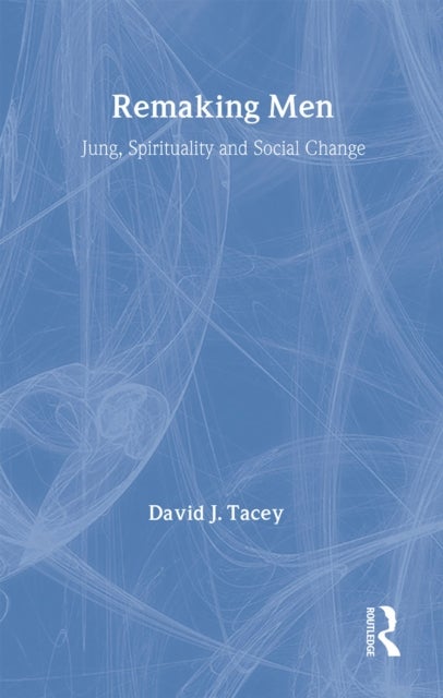 Remaking Men - Jung, Spirituality and Social Change