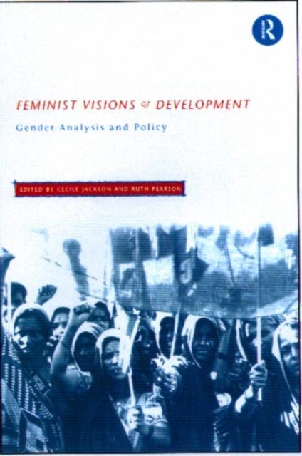 Feminist Visions of Development - Gender Analysis and Policy