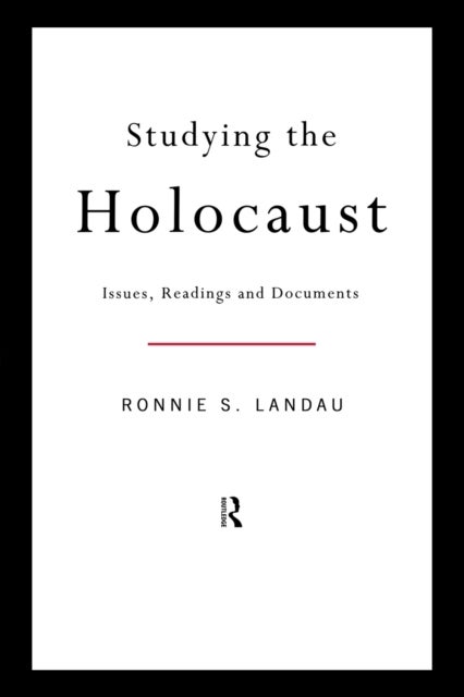 Studying the Holocaust - Issues, readings and documents