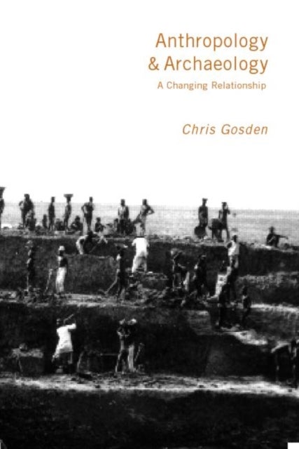Anthropology and Archaeology - A Changing Relationship