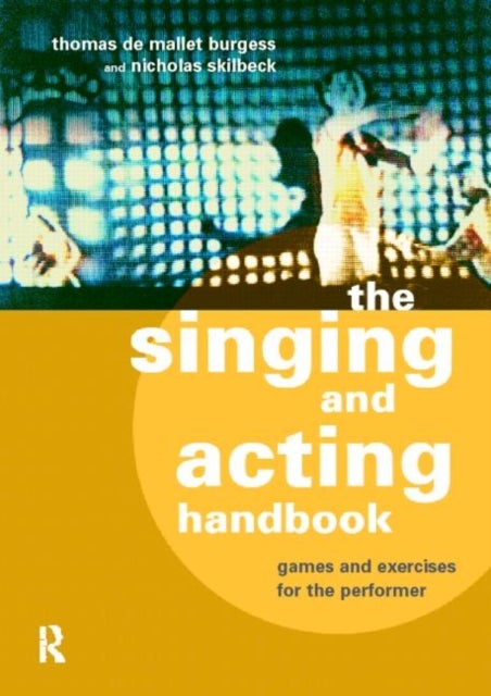 The Singing and Acting Handbook - Games and Exercises for the Performer