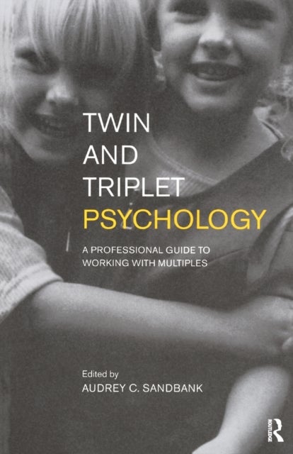 Twin and Triplet Psychology - A Professional Guide to Working with Multiples
