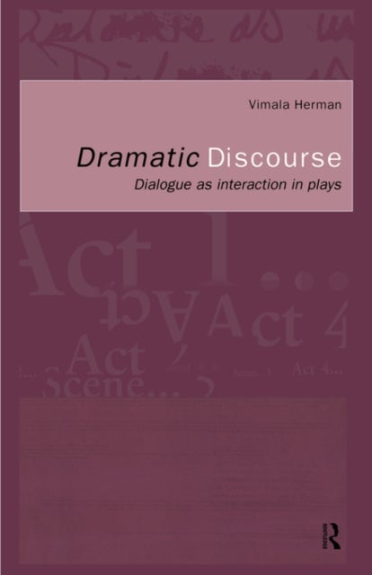 Dramatic Discourse - Dialogue as Interaction in Plays