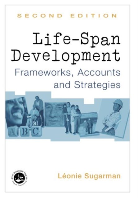 Life-span Development - Frameworks, Accounts and Strategies