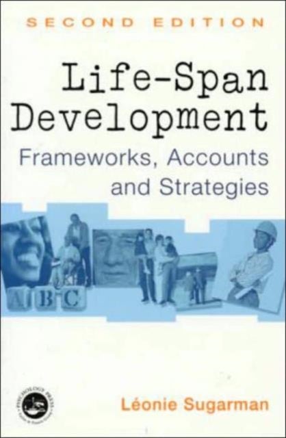 Life-span Development - Frameworks, Accounts and Strategies