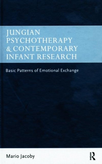 Jungian Psychotherapy and Contemporary Infant Research - Basic Patterns of Emotional Exchange