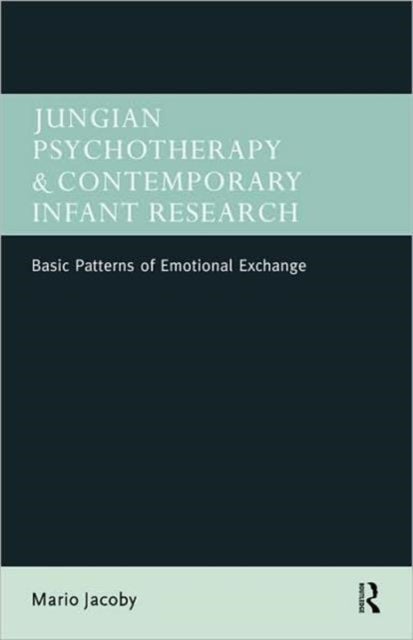 Jungian Psychotherapy and Contemporary Infant Research - Basic Patterns of Emotional Exchange