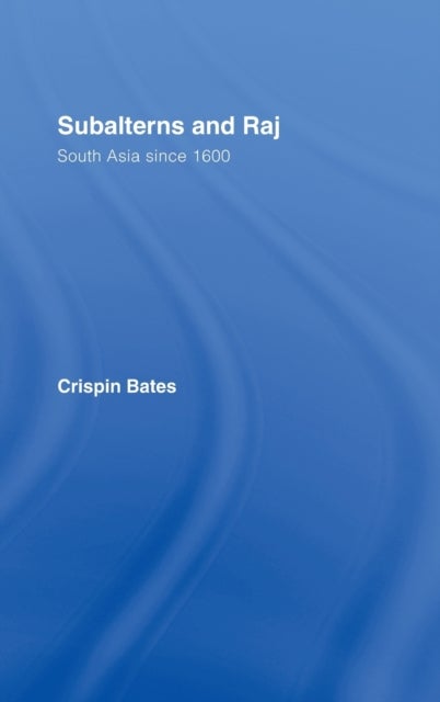 Subalterns and Raj - South Asia since 1600
