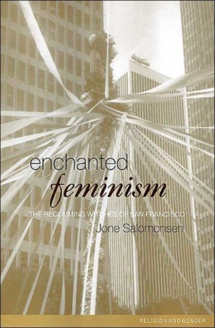 Enchanted Feminism - The Reclaiming Witches of San Francisco