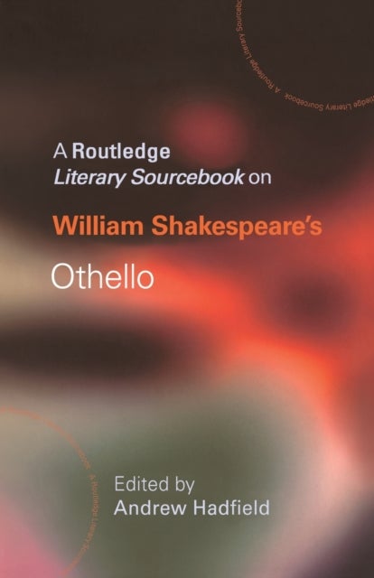 William Shakespeare's Othello - A Routledge Study Guide and Sourcebook