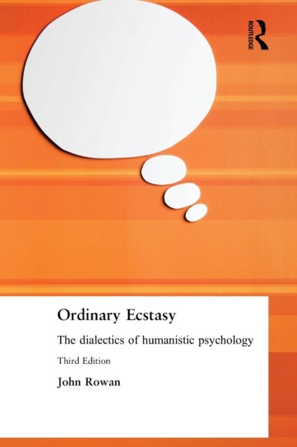 Ordinary Ecstasy - The Dialectics of Humanistic Psychology