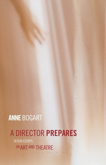 A Director Prepares - Seven Essays on Art and Theatre
