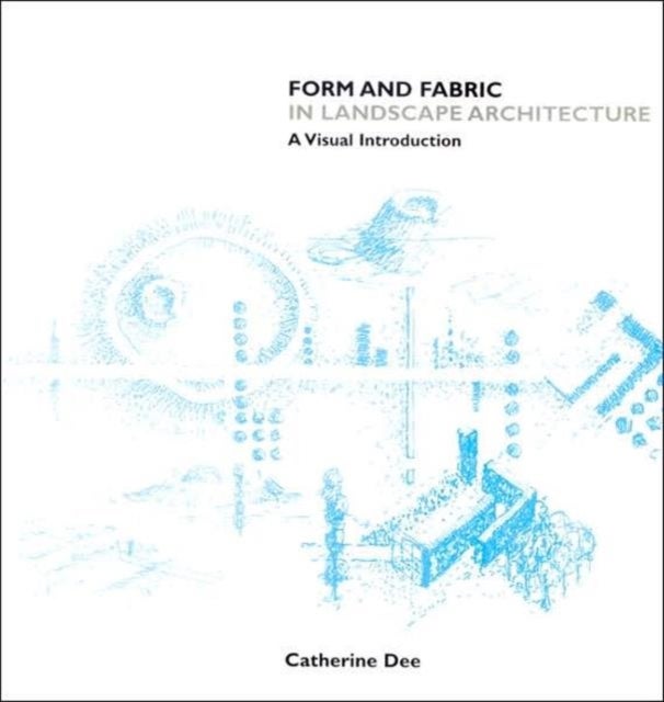 Form and Fabric in Landscape Architecture - A Visual Introduction