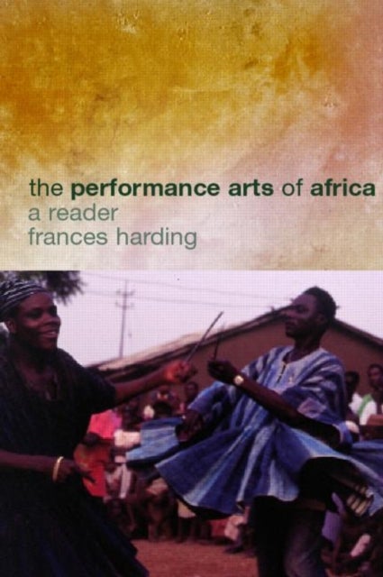 The Performance Arts in Africa - A Reader
