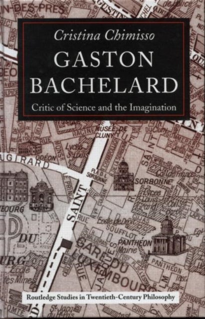 Gaston Bachelard - Critic of Science and the Imagination