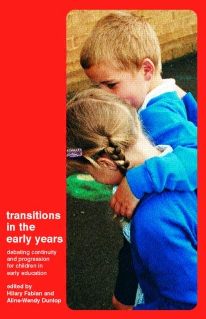 Transitions in the Early Years - Debating Continuity and Progression for Children in Early Education
