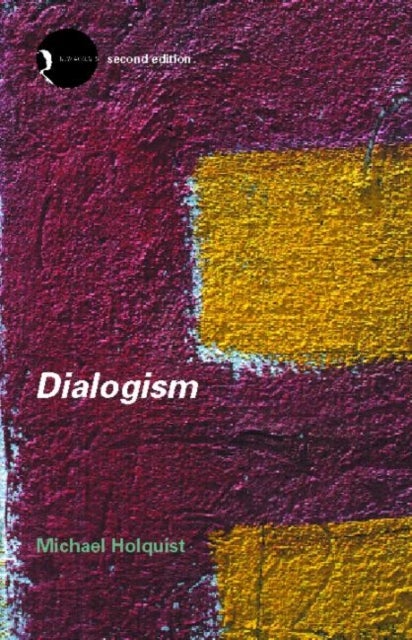 Dialogism - Bakhtin and His World