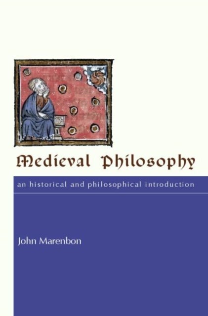 Medieval Philosophy - An Historical and Philosophical Introduction