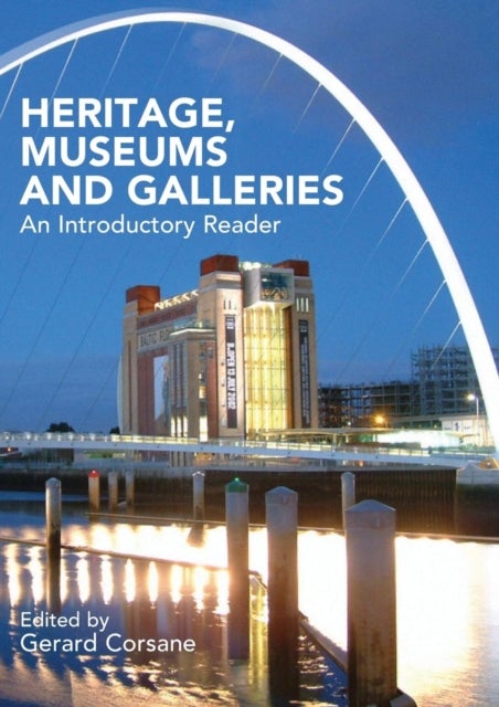 Heritage, Museums and Galleries - An Introductory Reader