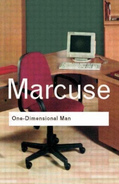 One-Dimensional Man - Studies in the Ideology of Advanced Industrial Society
