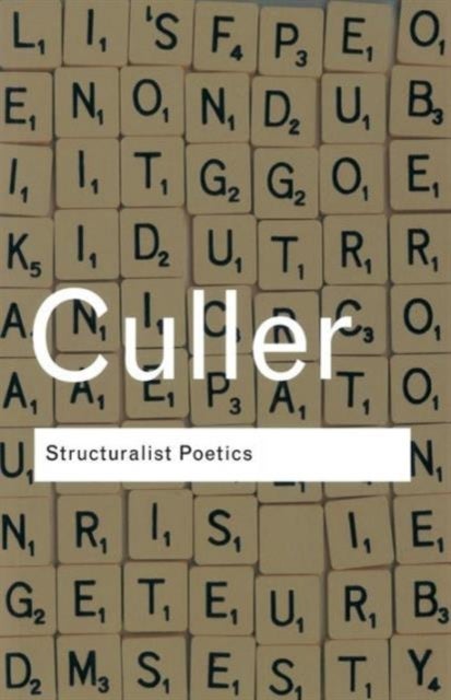 Structuralist Poetics - Structuralism, Linguistics and the Study of Literature