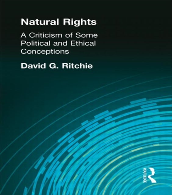 Natural Rights - A Criticism of Some Political and Ethical Conceptions