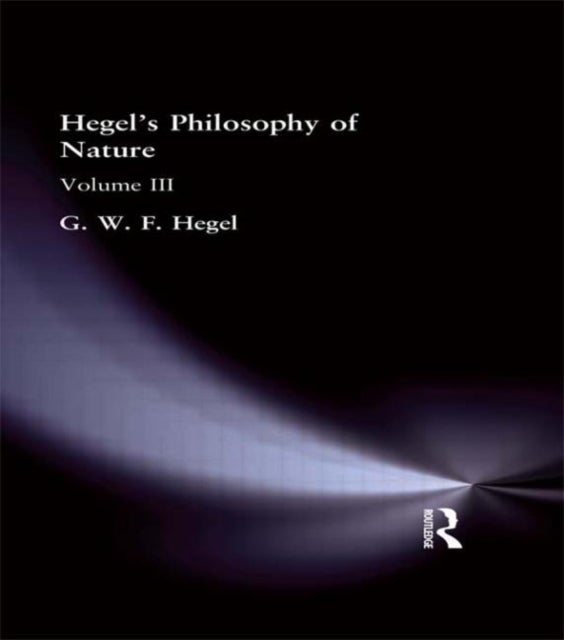 Hegel's Philosophy of Nature - Volume III