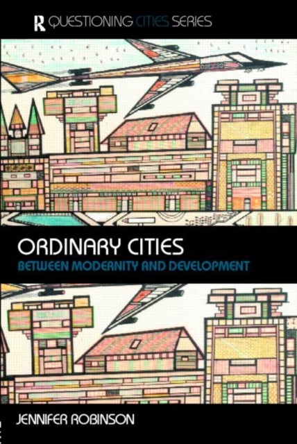 Ordinary Cities - Between Modernity and Development