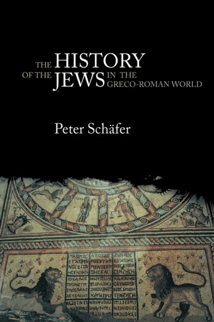 The History of the Jews in the Greco-Roman World - The Jews of Palestine from Alexander the Great to the Arab Conquest