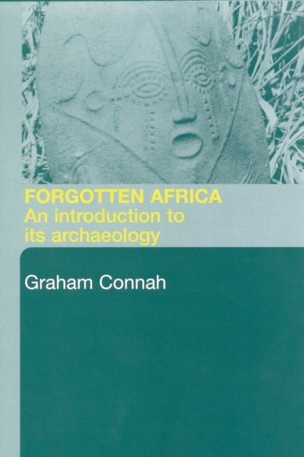 Forgotten Africa - An Introduction to its Archaeology