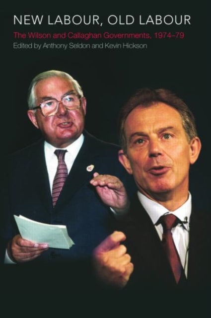 New Labour, Old Labour - The Wilson and Callaghan Governments 1974-1979
