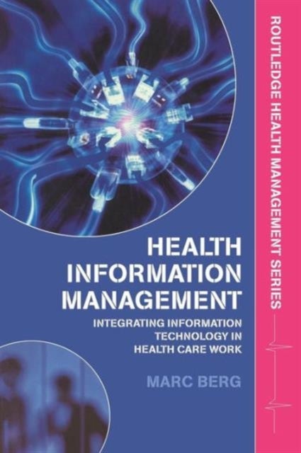 Health Information Management - Integrating Information and Communication Technology in Health Care Work